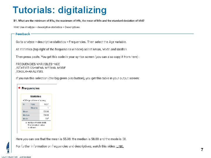 Tutorials: digitalizing • Instruction, links to electonic sources • Students can work independently 7