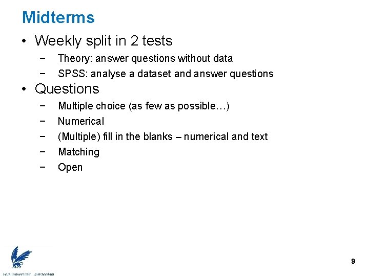Midterms • Weekly split in 2 tests − − Theory: answer questions without data