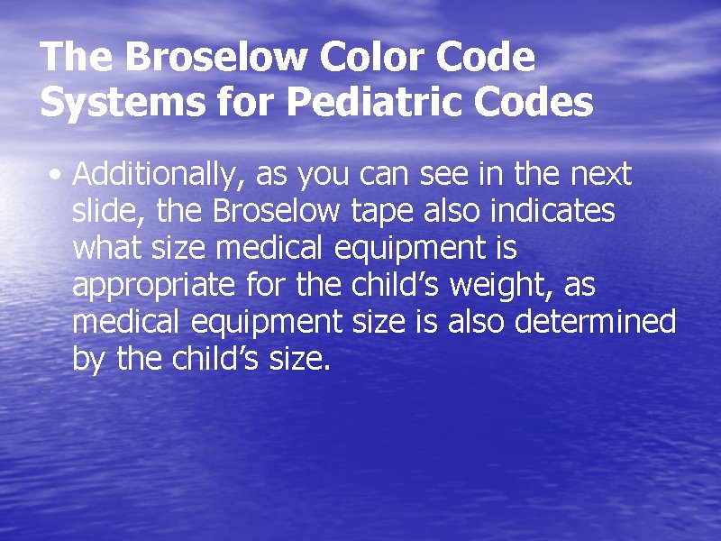 The Broselow Color Code Systems for Pediatric Codes • Additionally, as you can see
