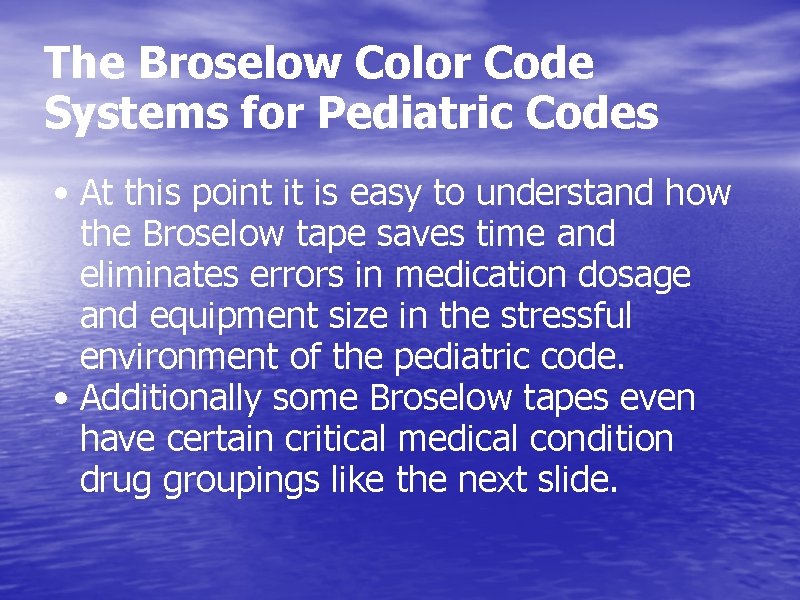 The Broselow Color Code Systems for Pediatric Codes • At this point it is