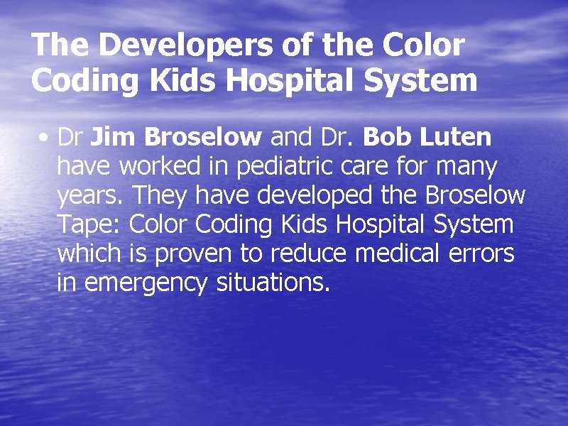 The Developers of the Color Coding Kids Hospital System • Dr Jim Broselow and