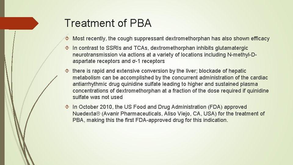 Treatment of PBA Most recently, the cough suppressant dextromethorphan has also shown efficacy In