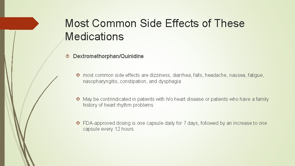 Most Common Side Effects of These Medications Dextromethorphan/Quinidine most common side effects are dizziness,