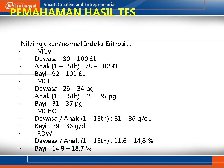 PEMAHAMAN HASIL TES Nilai rujukan/normal Indeks Eritrosit : · MCV Dewasa : 80 –