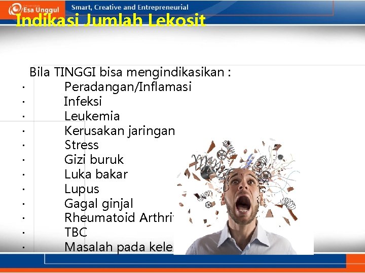 Indikasi Jumlah Lekosit · · · Bila TINGGI bisa mengindikasikan : Peradangan/Inflamasi Infeksi Leukemia