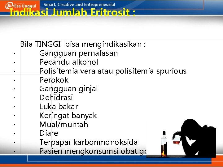 Indikasi Jumlah Eritrosit : · · · Bila TINGGI bisa mengindikasikan : Gangguan pernafasan