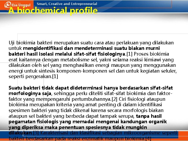 A biochemical profile Uji biokimia bakteri merupakan suatu cara atau perlakuan yang dilakukan untuk