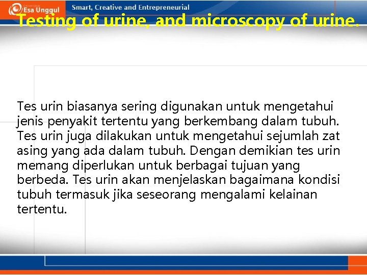 Testing of urine, and microscopy of urine. Tes urin biasanya sering digunakan untuk mengetahui