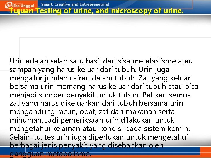 Tujuan Testing of urine, and microscopy of urine. Urin adalah satu hasil dari sisa