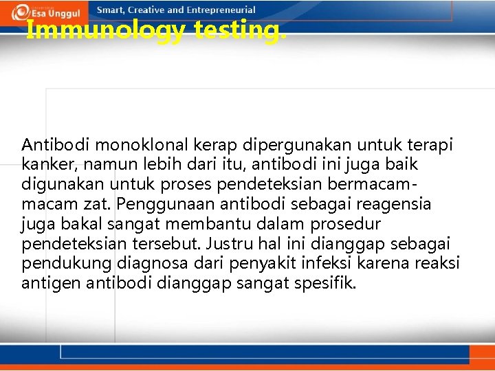 Immunology testing. Antibodi monoklonal kerap dipergunakan untuk terapi kanker, namun lebih dari itu, antibodi