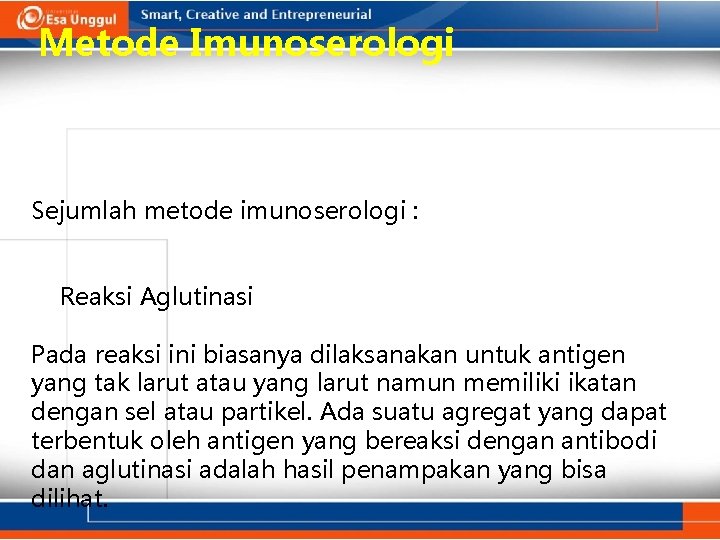 Metode Imunoserologi Sejumlah metode imunoserologi : Reaksi Aglutinasi Pada reaksi ini biasanya dilaksanakan untuk