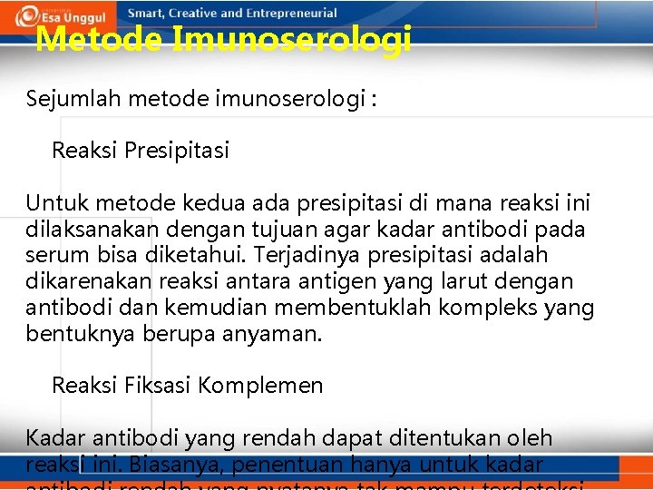 Metode Imunoserologi Sejumlah metode imunoserologi : Reaksi Presipitasi Untuk metode kedua ada presipitasi di