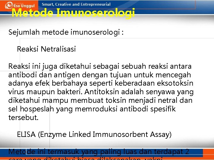 Metode Imunoserologi Sejumlah metode imunoserologi : Reaksi Netralisasi Reaksi ini juga diketahui sebagai sebuah
