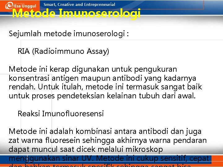 Metode Imunoserologi Sejumlah metode imunoserologi : RIA (Radioimmuno Assay) Metode ini kerap digunakan untuk