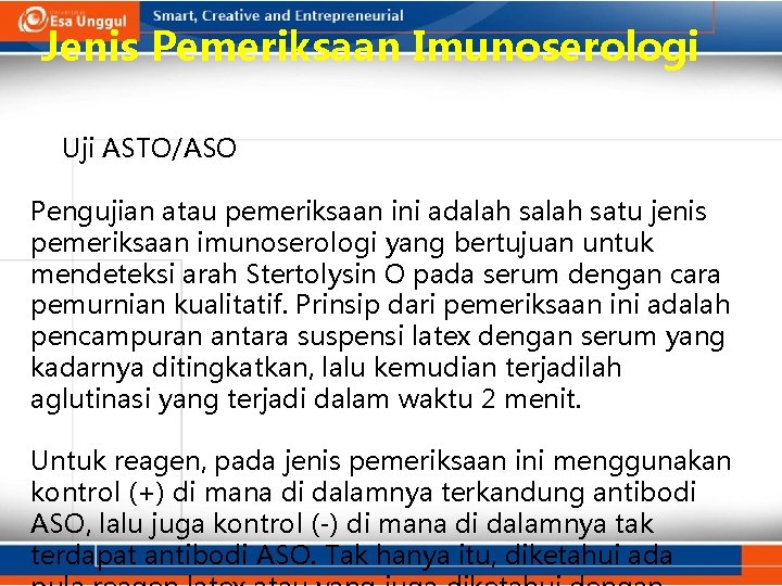 Jenis Pemeriksaan Imunoserologi Uji ASTO/ASO Pengujian atau pemeriksaan ini adalah satu jenis pemeriksaan imunoserologi