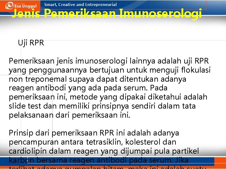 Jenis Pemeriksaan Imunoserologi Uji RPR Pemeriksaan jenis imunoserologi lainnya adalah uji RPR yang penggunaannya