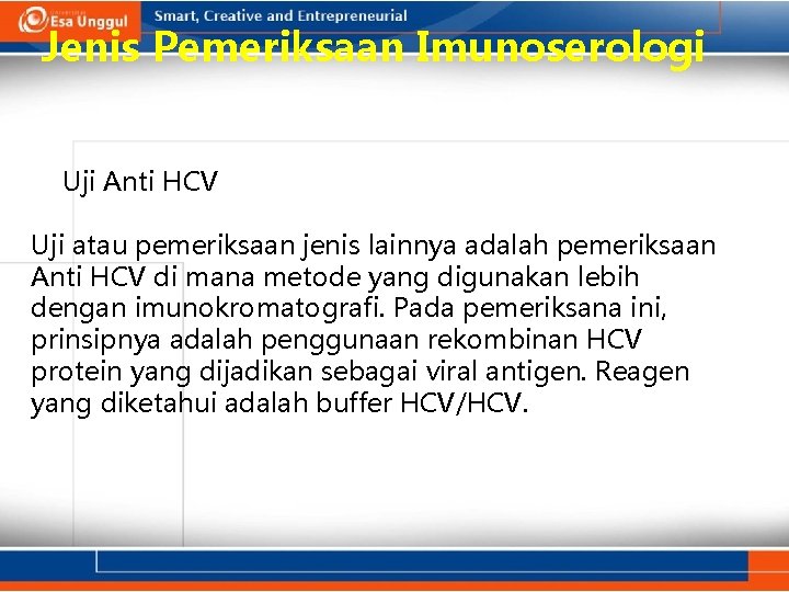 Jenis Pemeriksaan Imunoserologi Uji Anti HCV Uji atau pemeriksaan jenis lainnya adalah pemeriksaan Anti