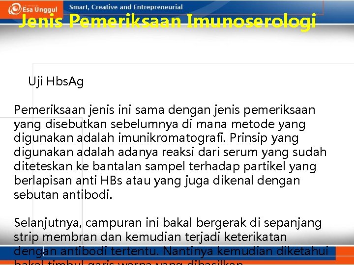 Jenis Pemeriksaan Imunoserologi Uji Hbs. Ag Pemeriksaan jenis ini sama dengan jenis pemeriksaan yang