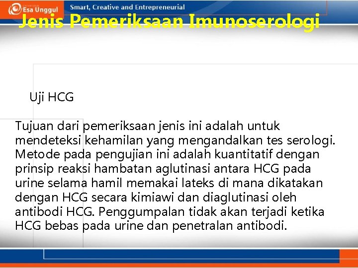 Jenis Pemeriksaan Imunoserologi Uji HCG Tujuan dari pemeriksaan jenis ini adalah untuk mendeteksi kehamilan