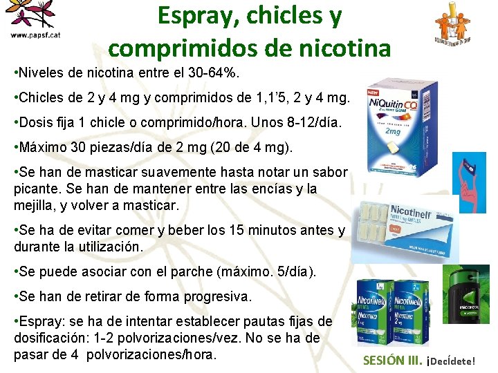 Espray, chicles y comprimidos de nicotina • Niveles de nicotina entre el 30 -64%.