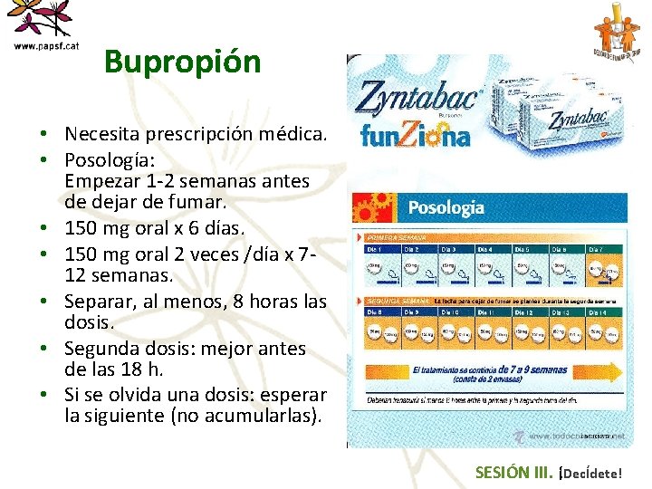 Bupropión • Necesita prescripción médica. • Posología: Empezar 1 -2 semanas antes de dejar