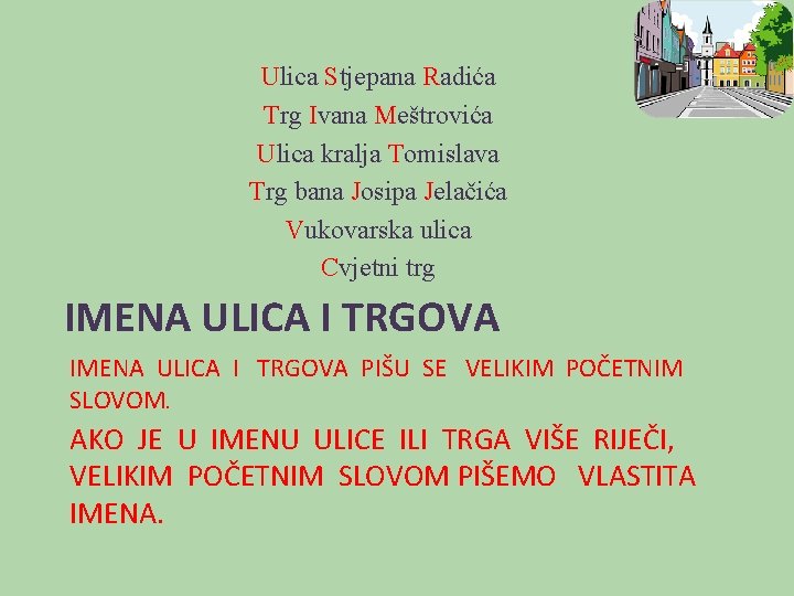 Ulica Stjepana Radića Trg Ivana Meštrovića Ulica kralja Tomislava Trg bana Josipa Jelačića Vukovarska