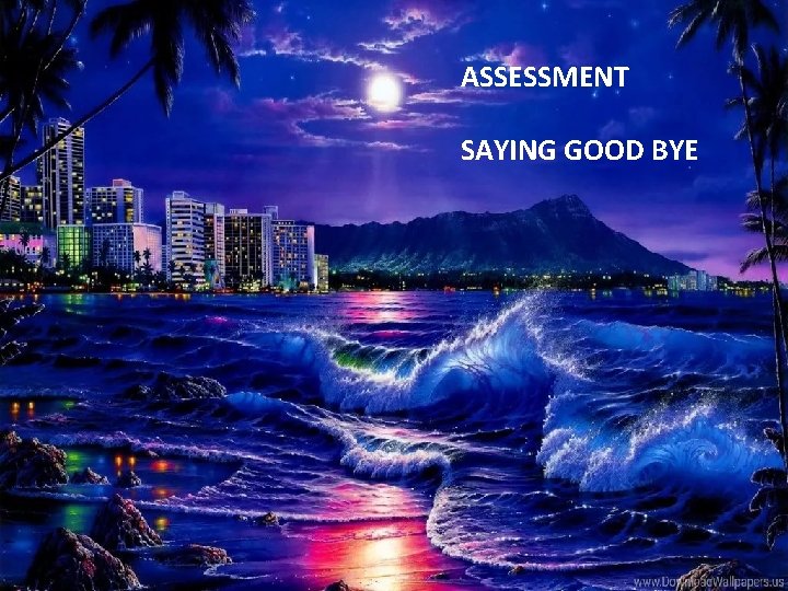 ASSESSMENT SAYING GOOD BYE 