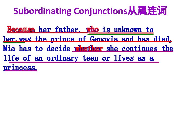 Subordinating Conjunctions从属连词 Because her father, who is unknown to her, was the prince of Subordinating Conjunctions从属连词 Because her father, who is unknown to her, was the prince of