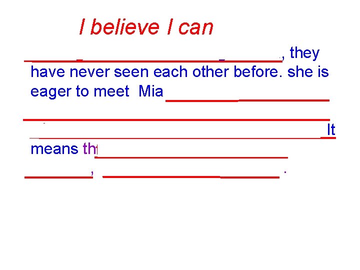 I believe I can Although Clarisse is Mia’s grandma, they have never seen each I believe I can Although Clarisse is Mia’s grandma, they have never seen each