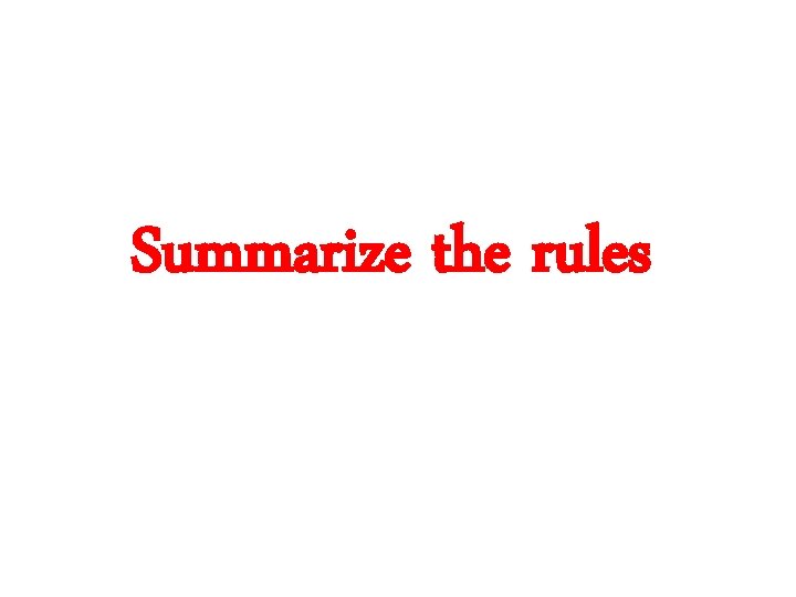 Summarize the rules Summarize the rules