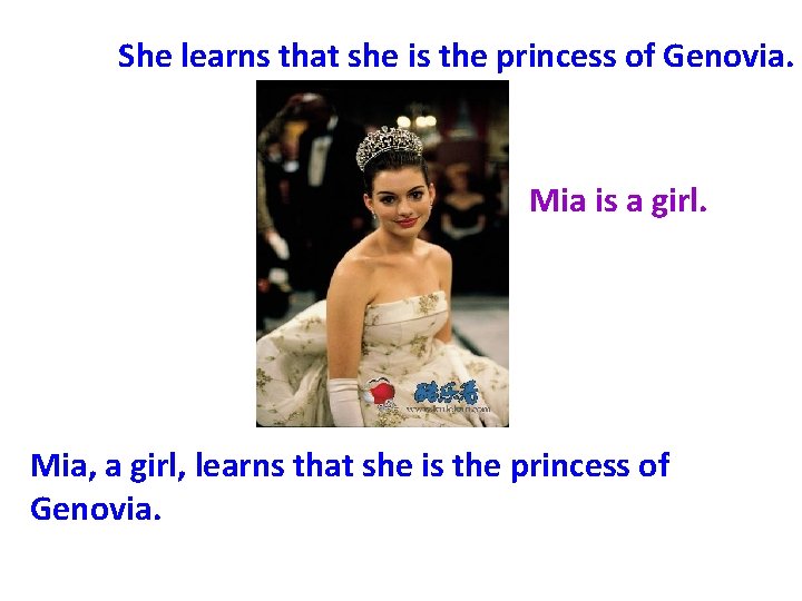 She learns that she is the princess of Genovia. Mia is a girl. Mia, She learns that she is the princess of Genovia. Mia is a girl. Mia,
