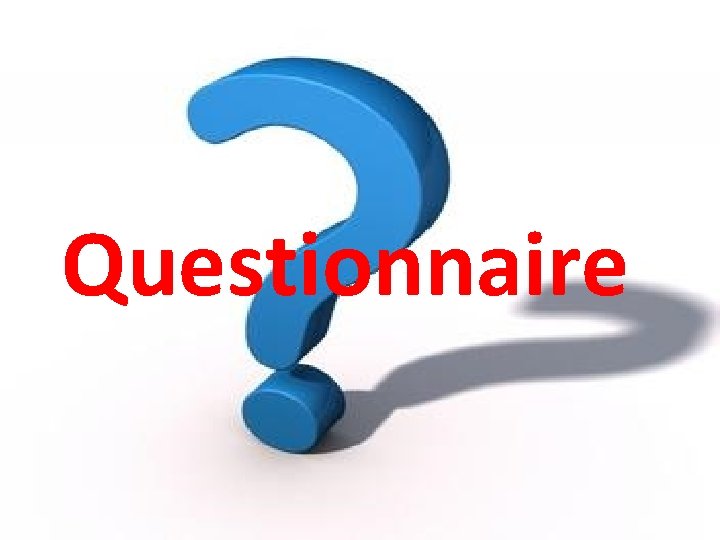 Questionnaire Questionnaire