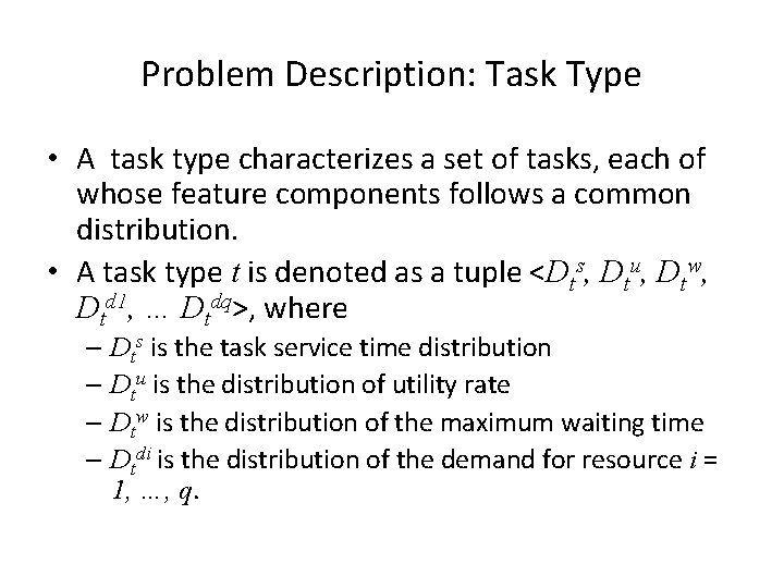 Problem Description: Task Type • A task type characterizes a set of tasks, each