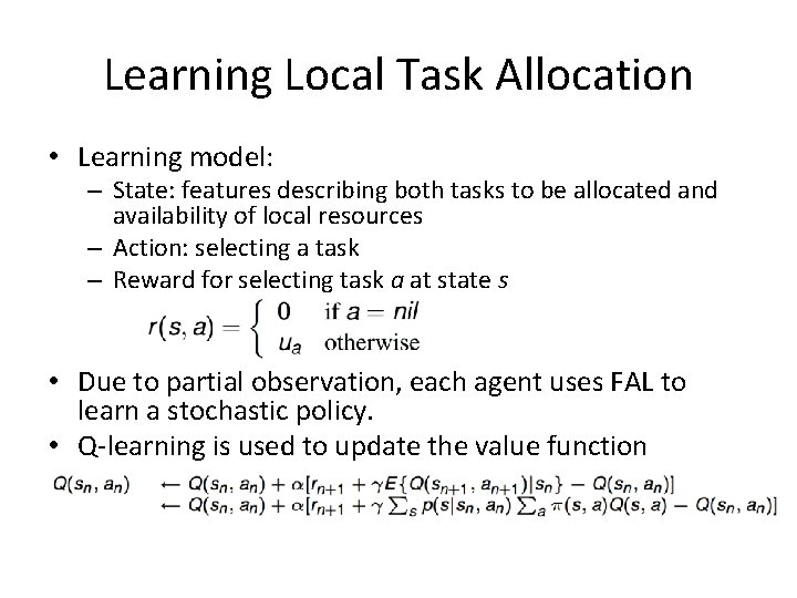 Learning Local Task Allocation • Learning model: – State: features describing both tasks to