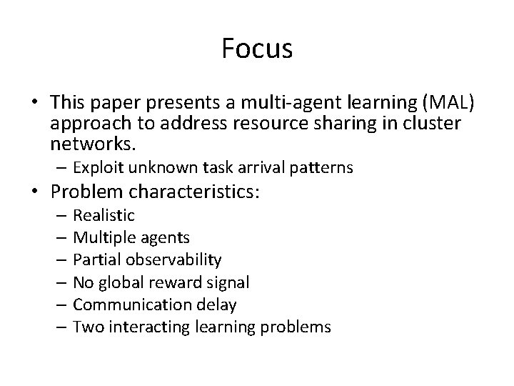 Focus • This paper presents a multi-agent learning (MAL) approach to address resource sharing