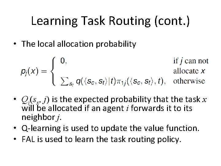 Learning Task Routing (cont. ) • The local allocation probability • Qi(sx, j) is