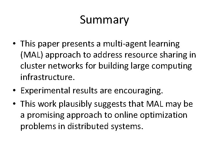 Summary • This paper presents a multi-agent learning (MAL) approach to address resource sharing