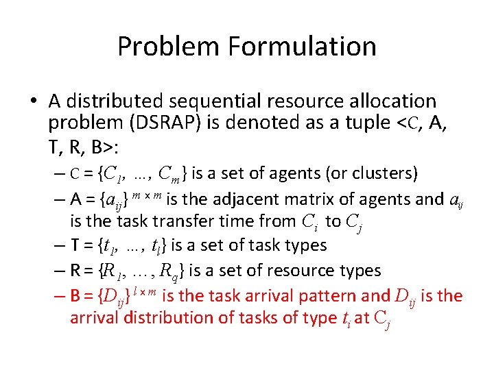 Problem Formulation • A distributed sequential resource allocation problem (DSRAP) is denoted as a