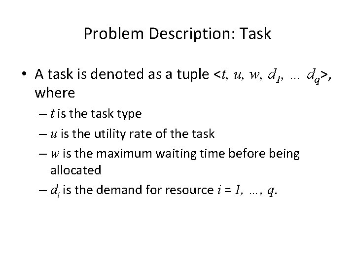 Problem Description: Task • A task is denoted as a tuple <t, u, w,