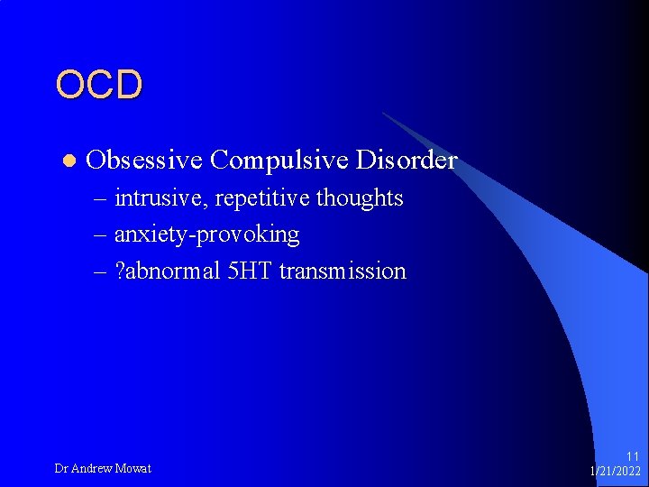 OCD l Obsessive Compulsive Disorder – intrusive, repetitive thoughts – anxiety-provoking – ? abnormal