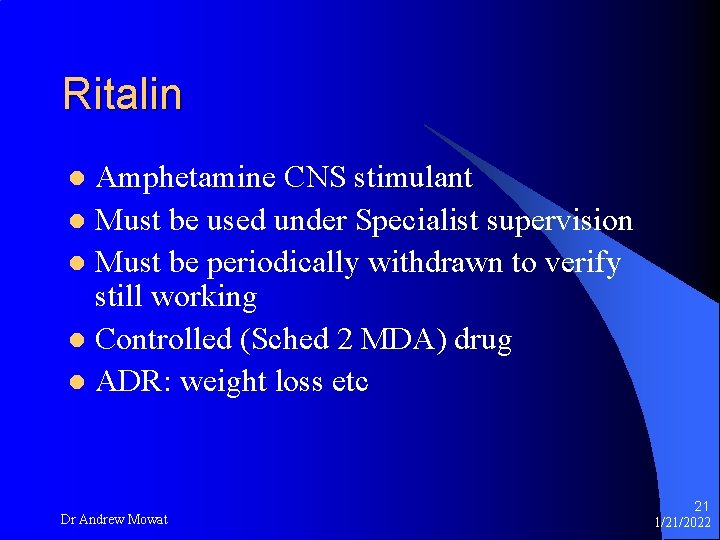 Ritalin Amphetamine CNS stimulant l Must be used under Specialist supervision l Must be