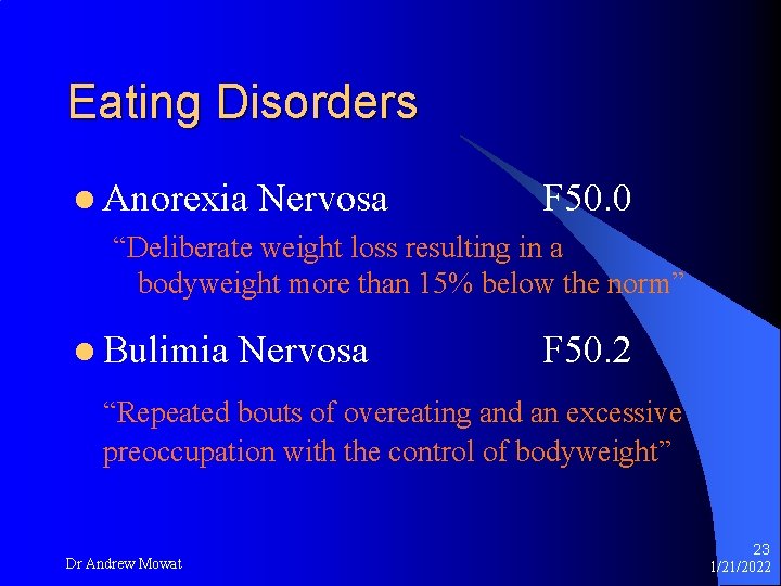 Eating Disorders l Anorexia Nervosa F 50. 0 “Deliberate weight loss resulting in a