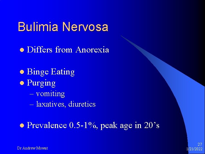 Bulimia Nervosa l Differs from Anorexia Binge Eating l Purging l – vomiting –
