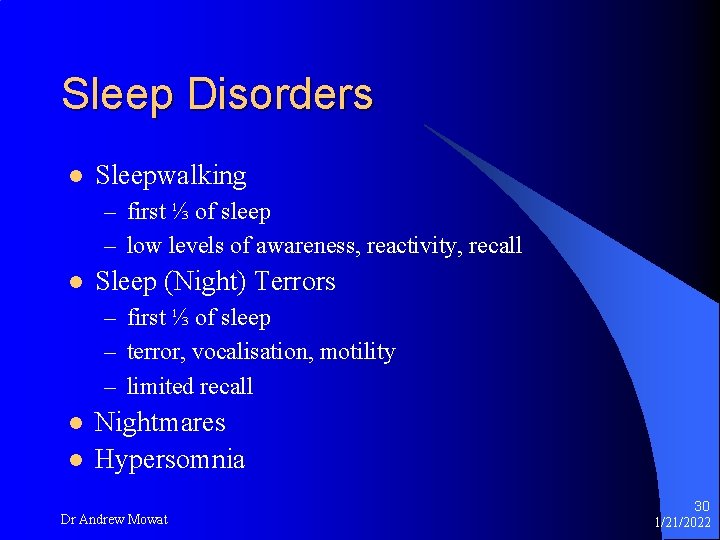 Sleep Disorders l Sleepwalking – first ⅓ of sleep – low levels of awareness,