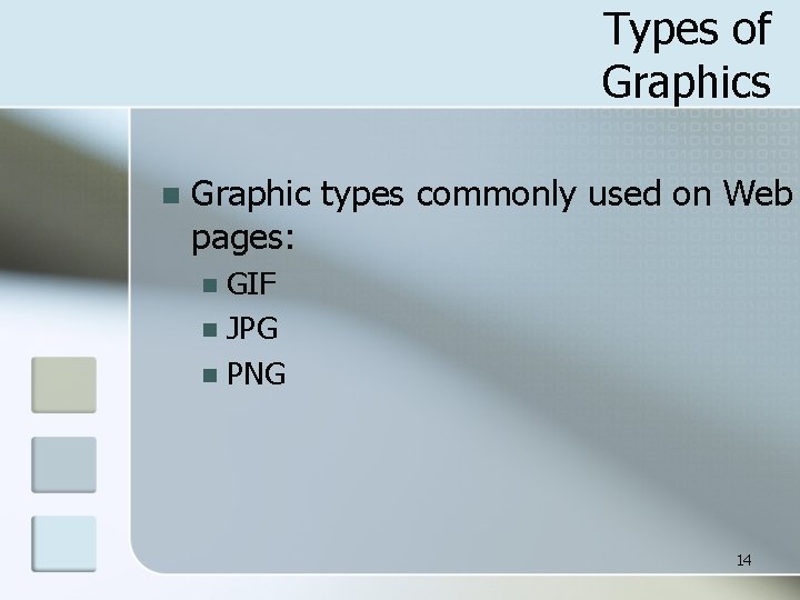 Types of Graphics n Graphic types commonly used on Web pages: GIF n JPG