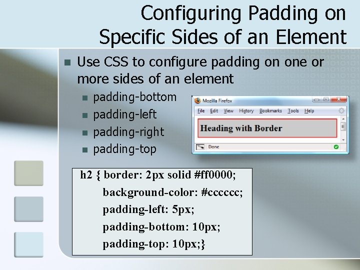 Configuring Padding on Specific Sides of an Element n Use CSS to configure padding