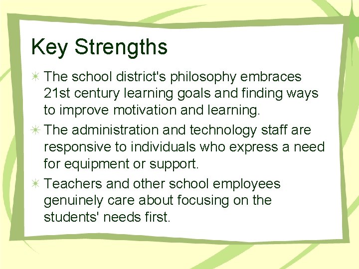 Key Strengths The school district's philosophy embraces 21 st century learning goals and finding