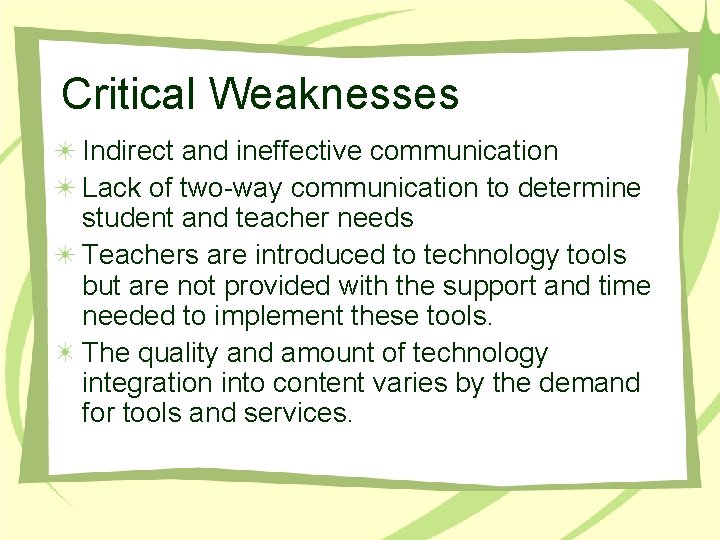 Critical Weaknesses Indirect and ineffective communication Lack of two-way communication to determine student and