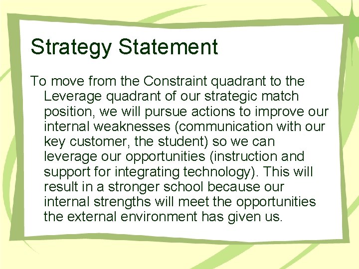 Strategy Statement To move from the Constraint quadrant to the Leverage quadrant of our