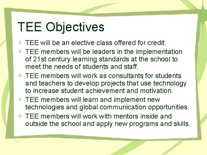 TEE Objectives TEE will be an elective class offered for credit. TEE members will